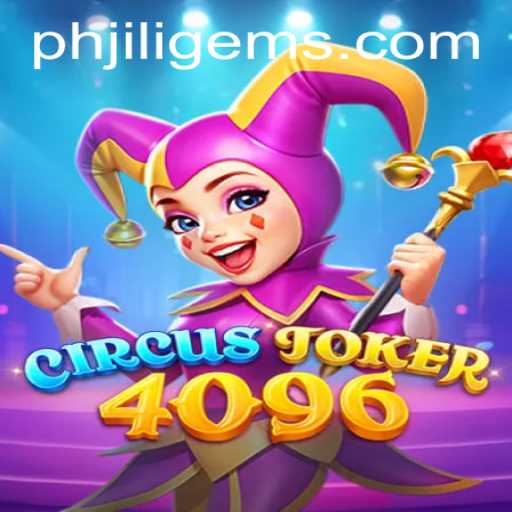 CircusJoker4096: A Thrilling Adventure in the World of JILIGems ph